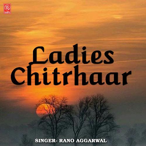 Ladies Chitrhaar Rano Aggarwal MP3 Download
